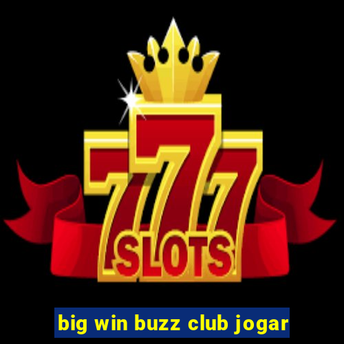 big win buzz club jogar